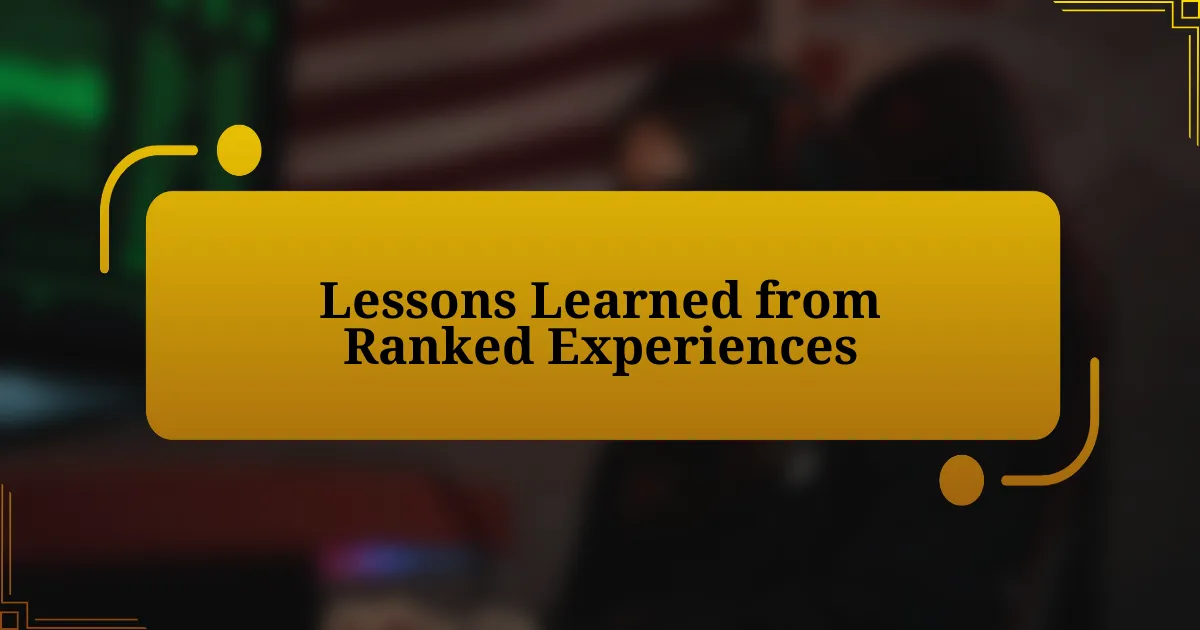 Lessons Learned from Ranked Experiences