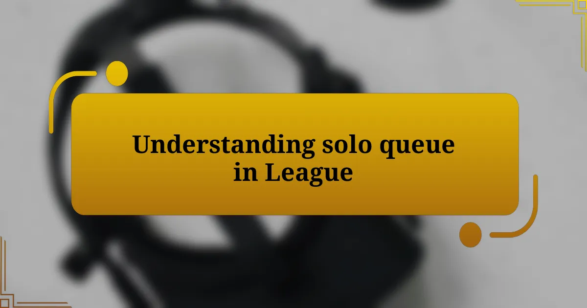 Understanding solo queue in League