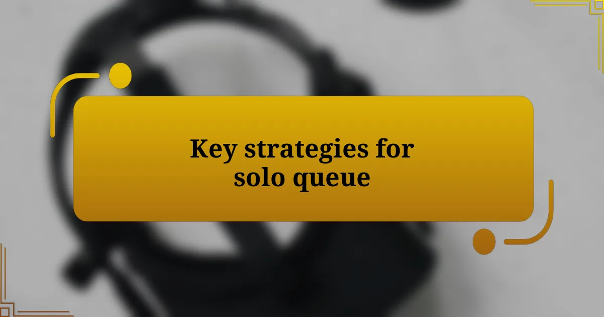 Key strategies for solo queue