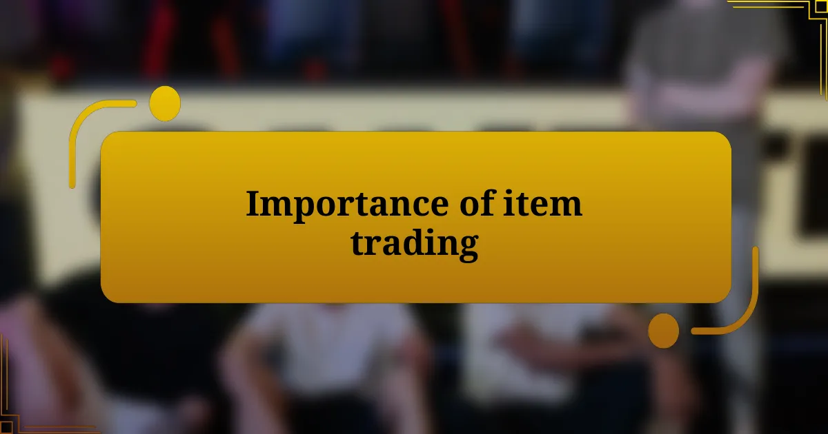 Importance of item trading