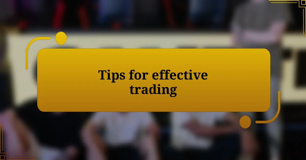 Tips for effective trading