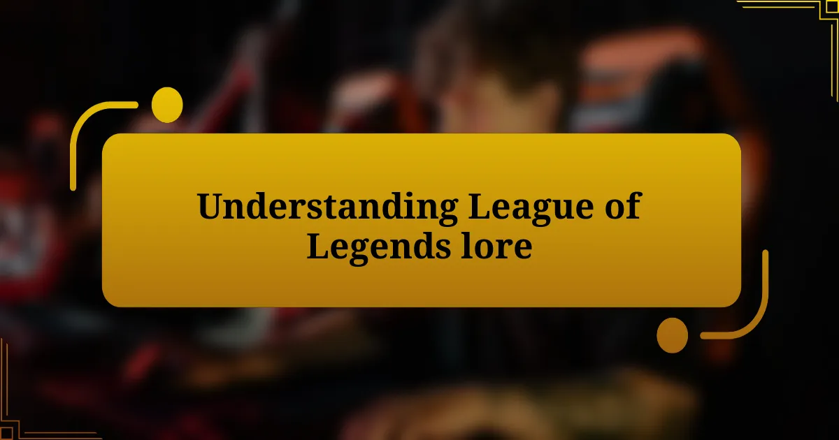 Understanding League of Legends lore