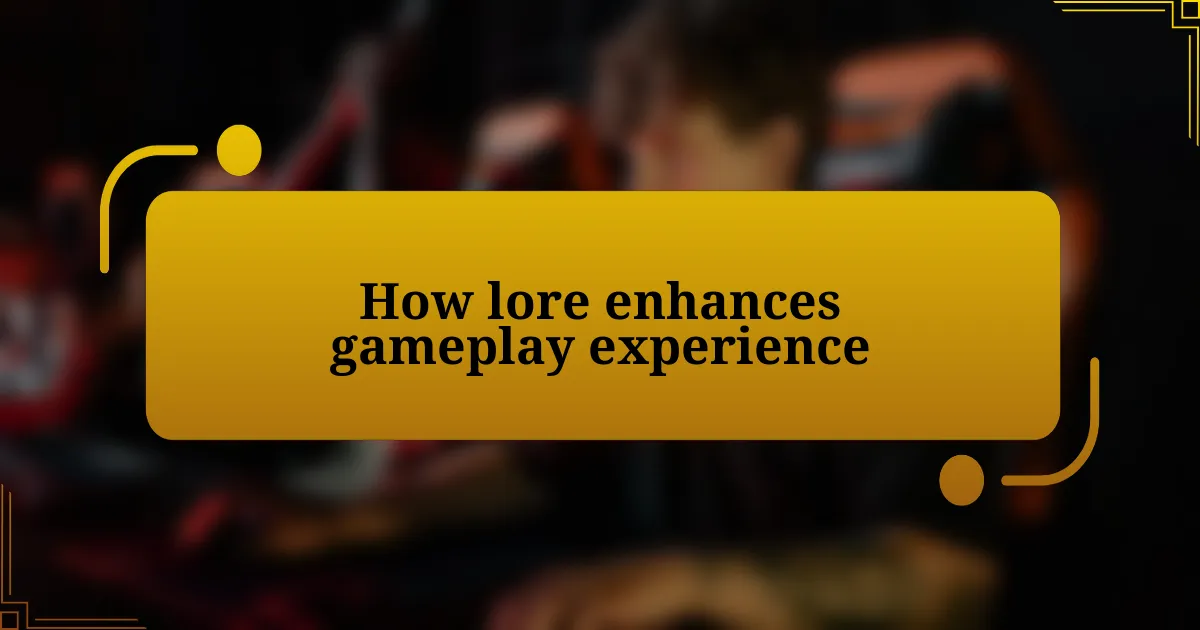 How lore enhances gameplay experience