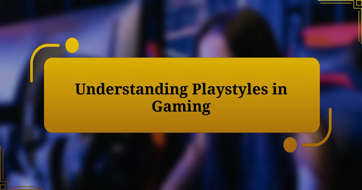 Understanding Playstyles in Gaming