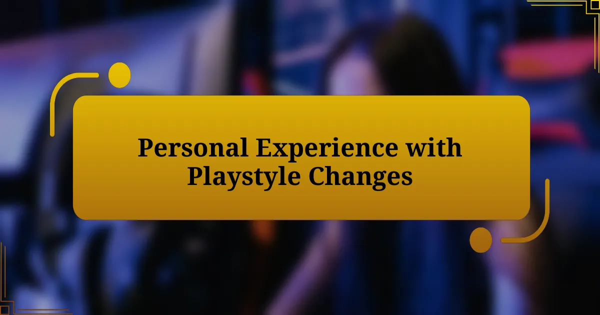 Personal Experience with Playstyle Changes