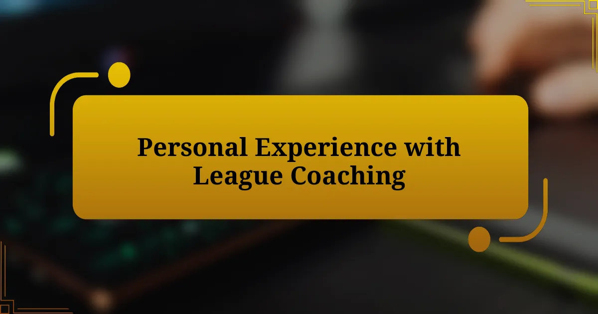 Personal Experience with League Coaching