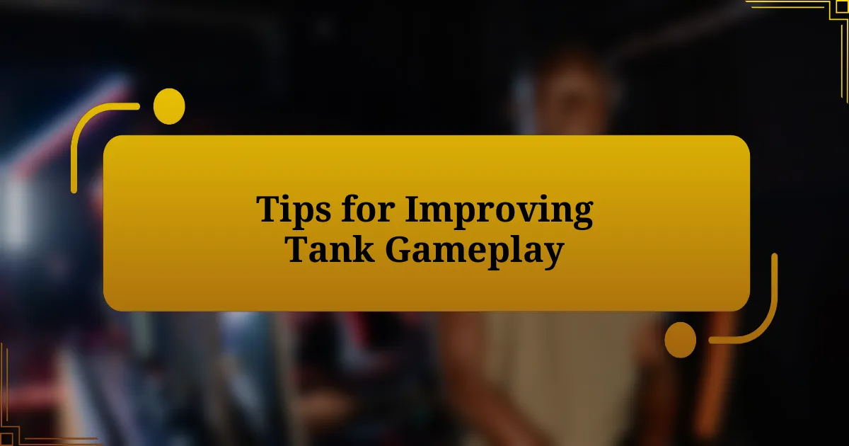 Tips for Improving Tank Gameplay