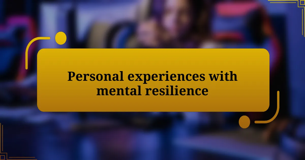 Personal experiences with mental resilience