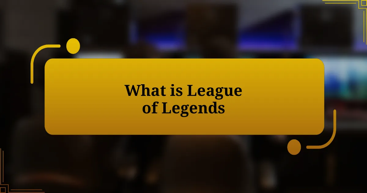 What is League of Legends