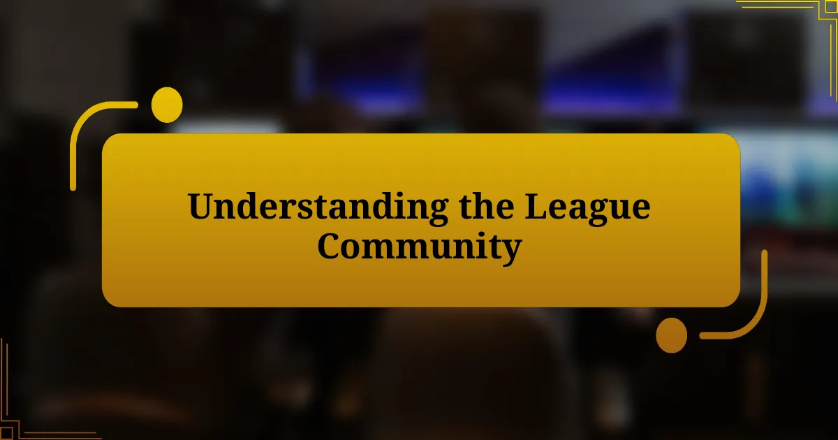 Understanding the League Community