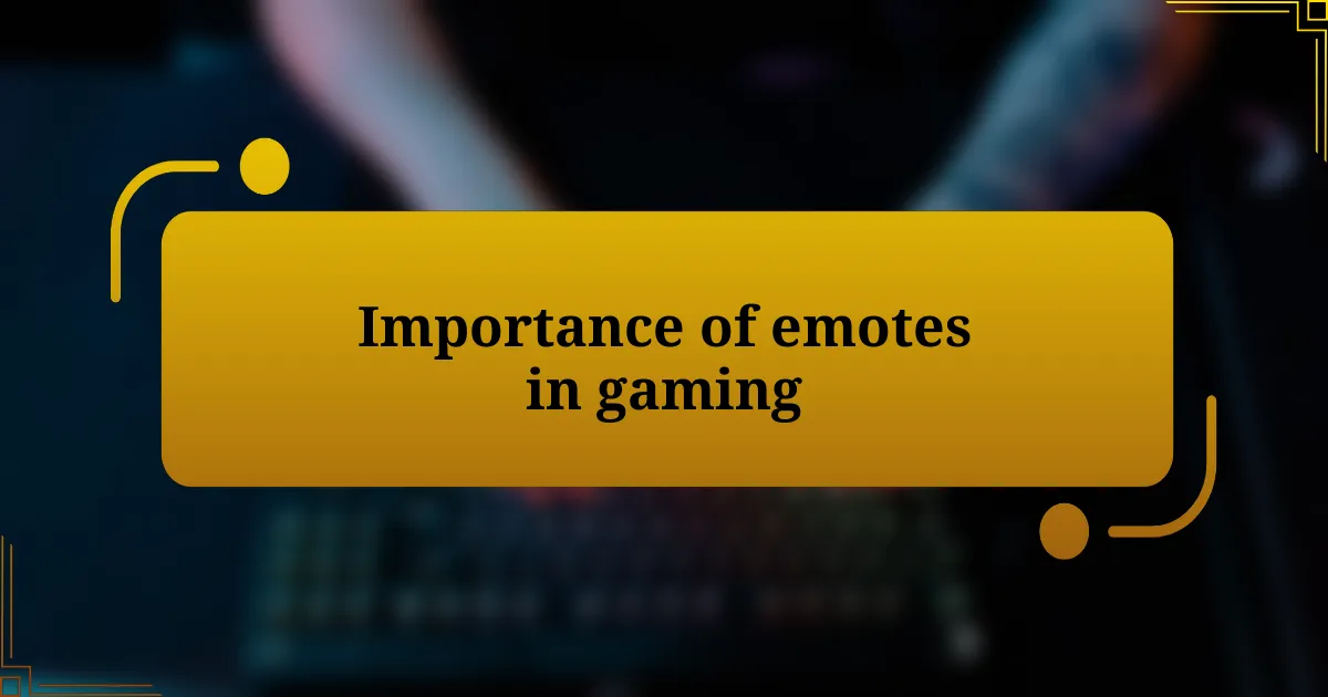 Importance of emotes in gaming