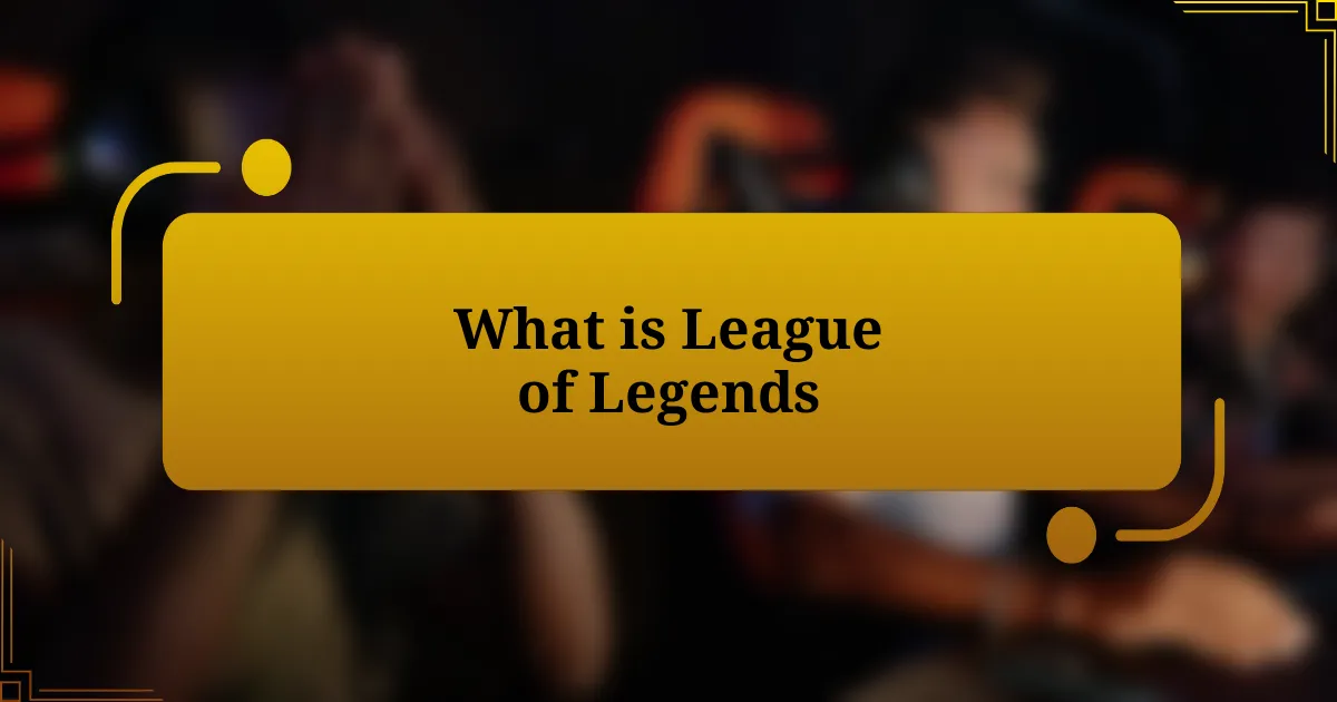 What is League of Legends