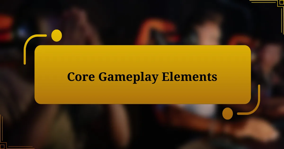 Core Gameplay Elements