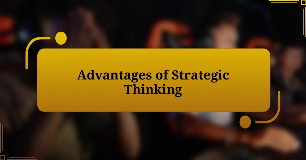 Advantages of Strategic Thinking