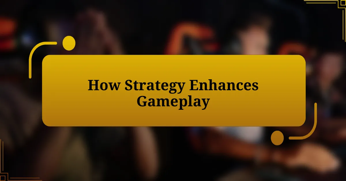 How Strategy Enhances Gameplay