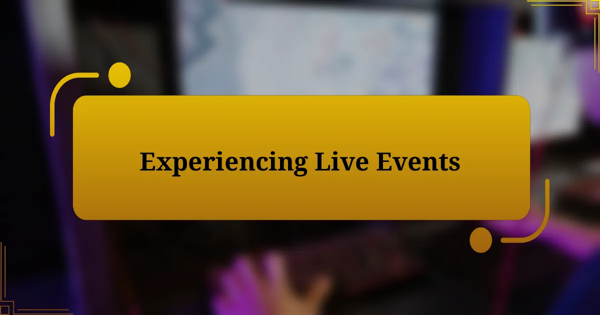 Experiencing Live Events