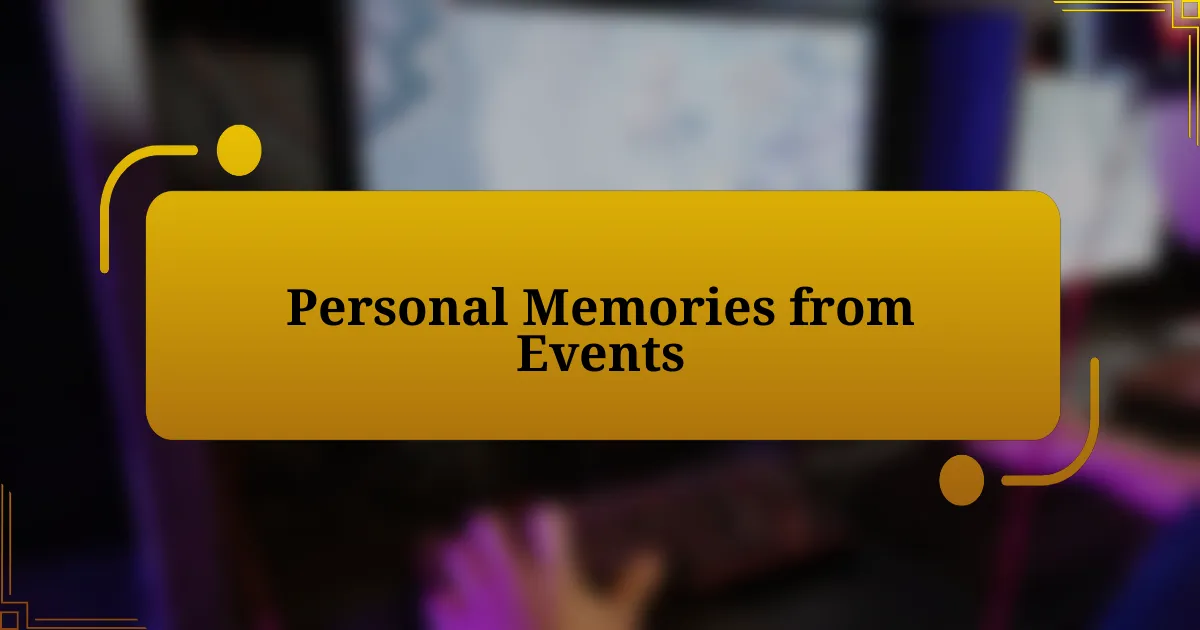 Personal Memories from Events