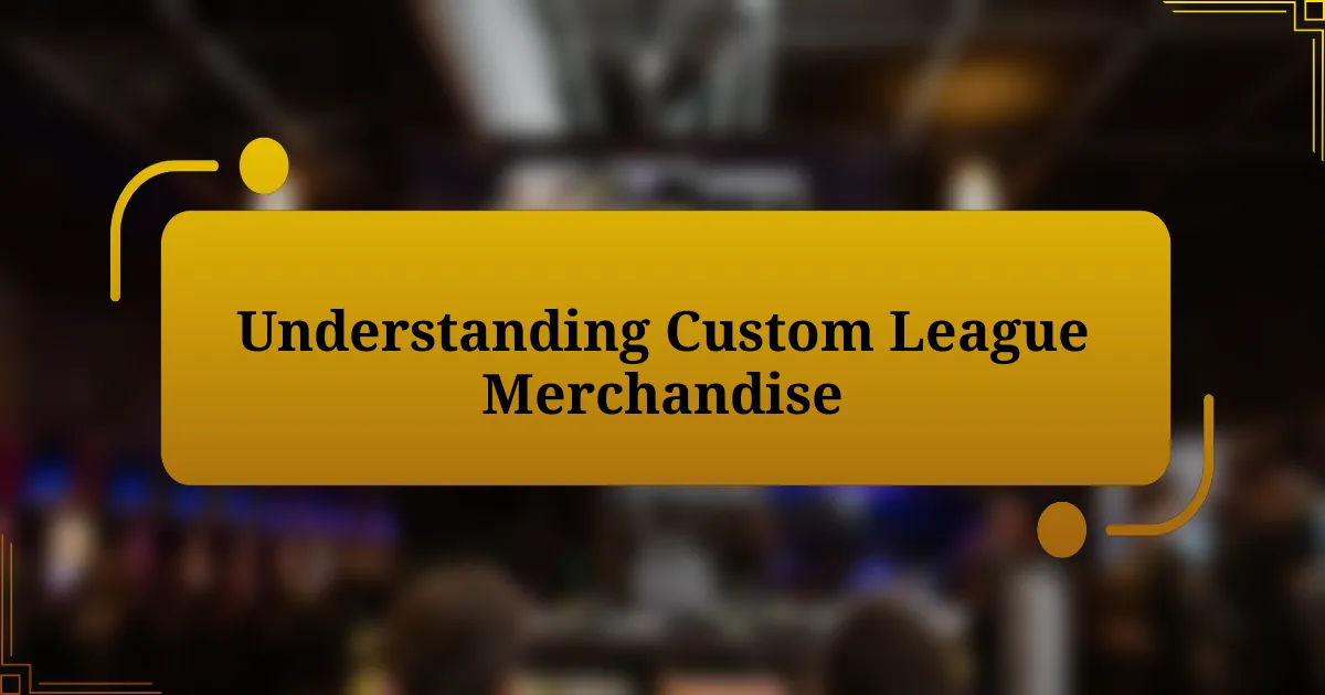 Understanding Custom League Merchandise