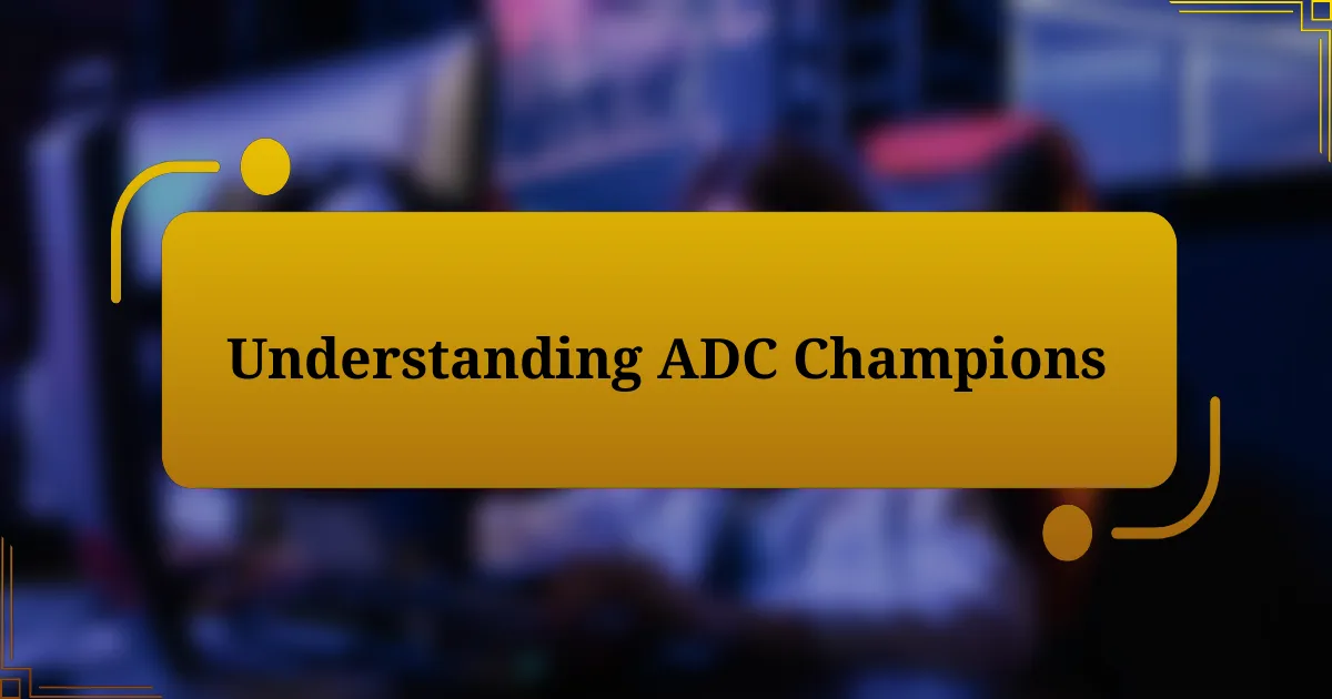 Understanding ADC Champions