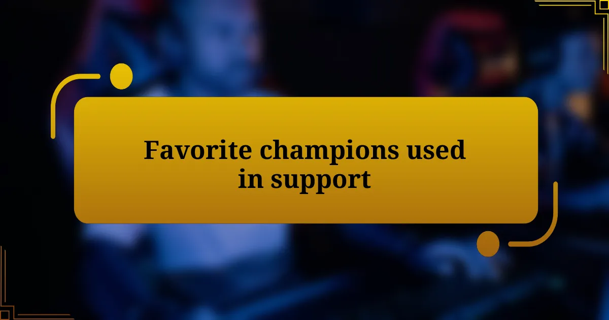 Favorite champions used in support