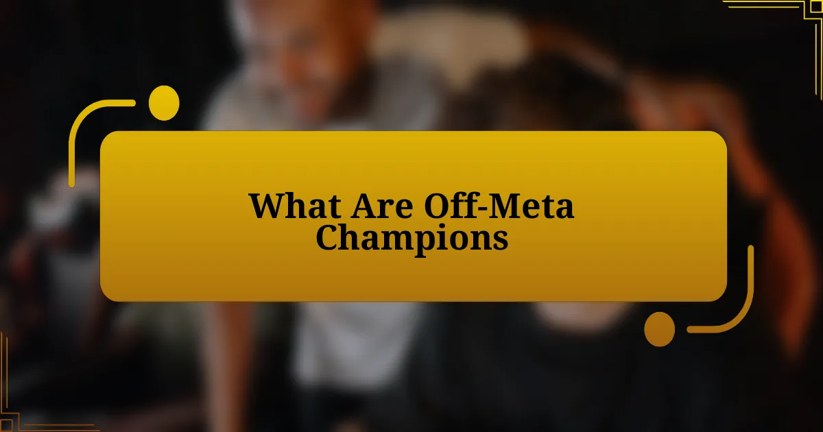 What Are Off-Meta Champions