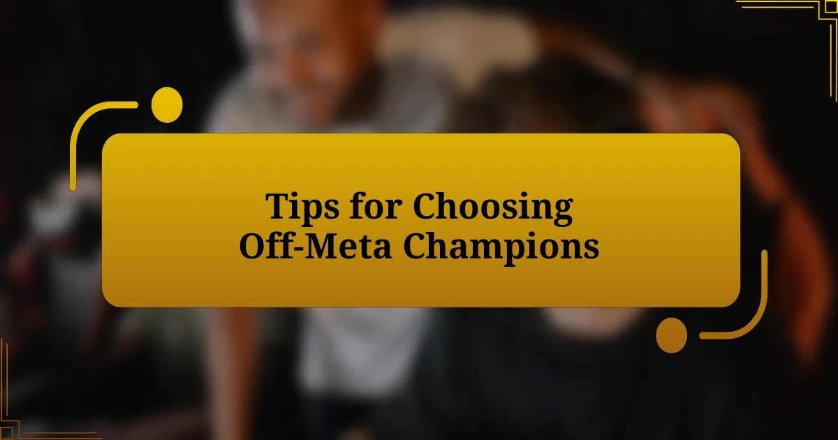 Tips for Choosing Off-Meta Champions