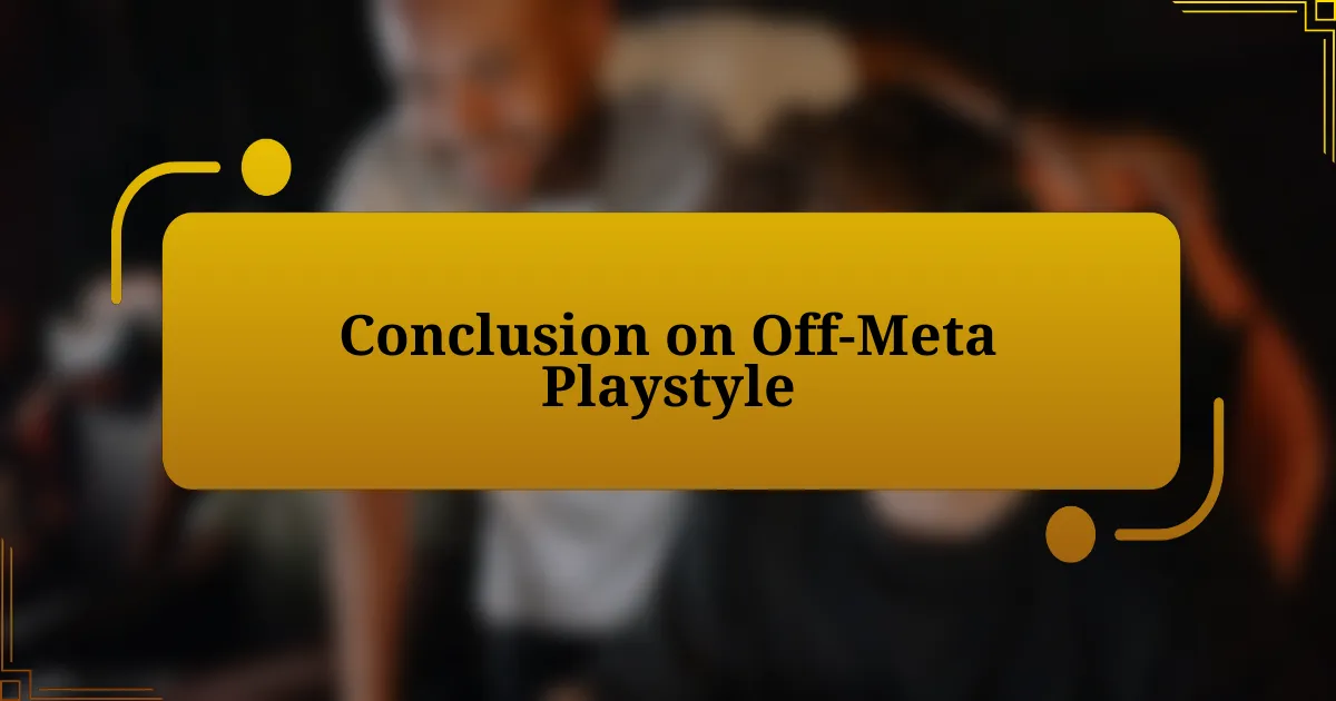 Conclusion on Off-Meta Playstyle