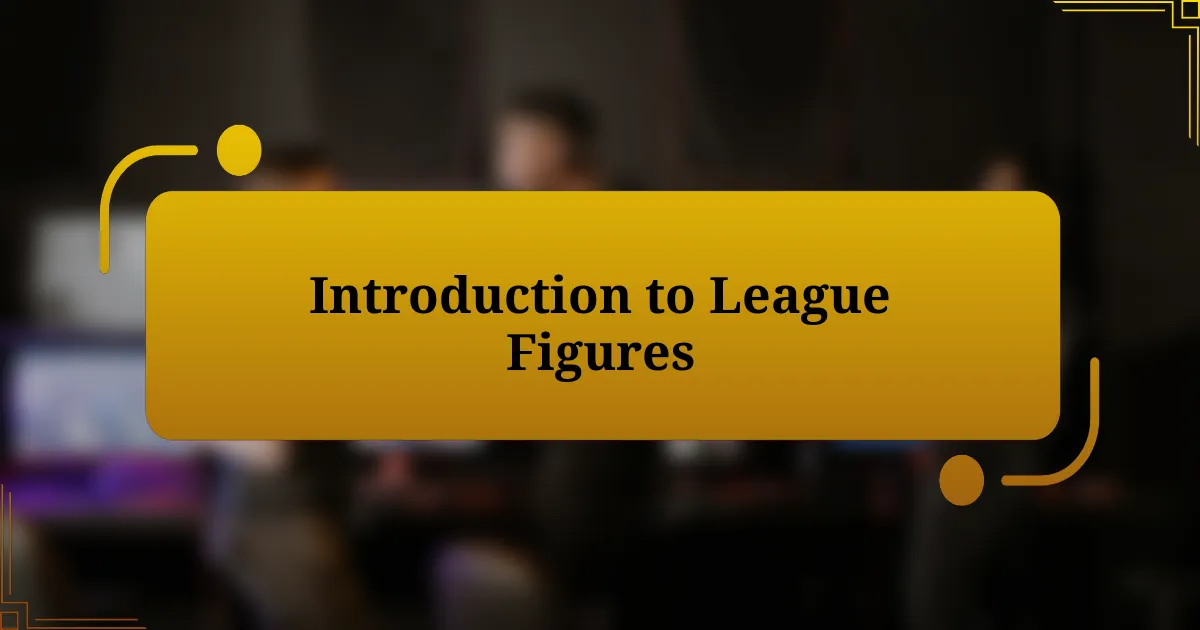 Introduction to League Figures