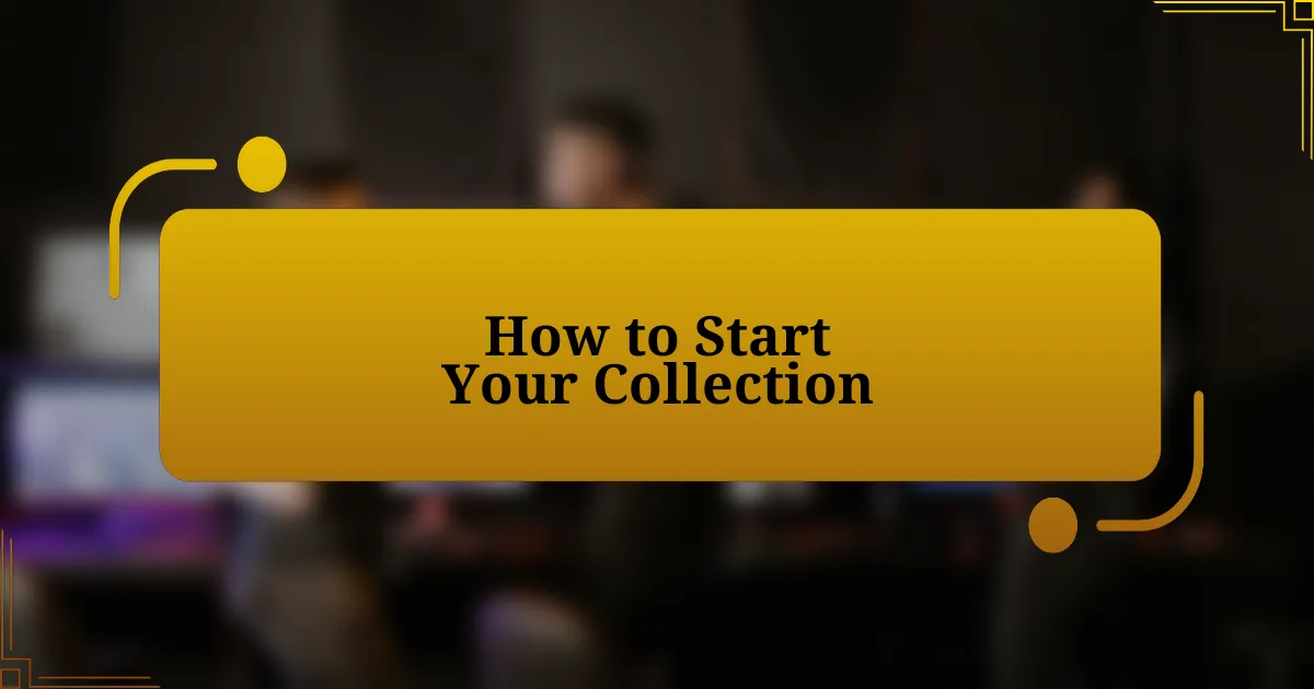 How to Start Your Collection