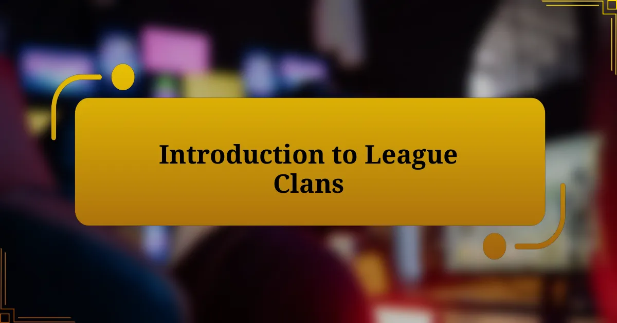 Introduction to League Clans