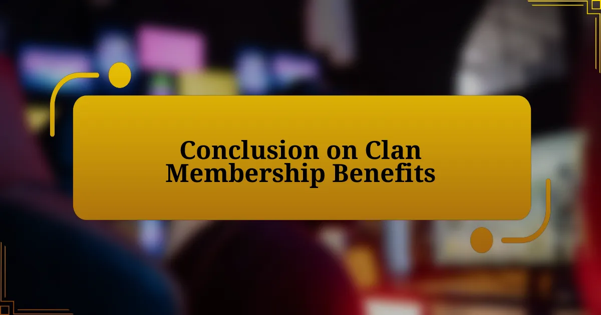 Conclusion on Clan Membership Benefits