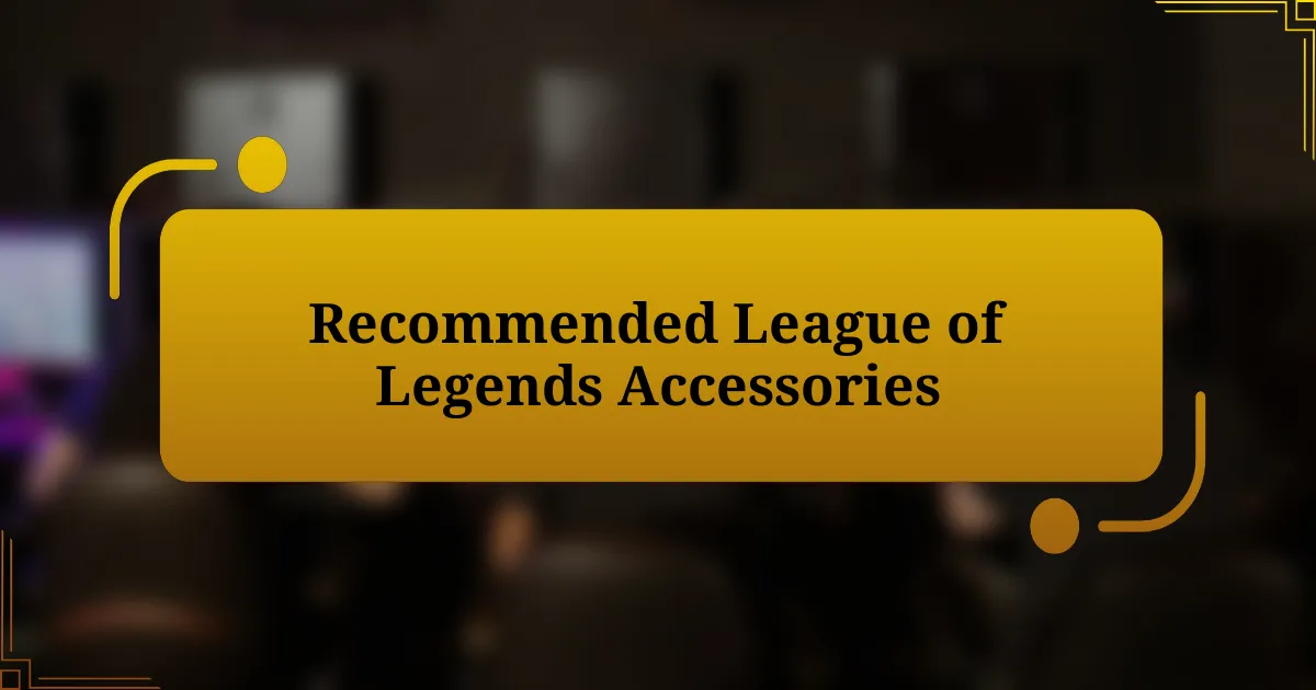 Recommended League of Legends Accessories