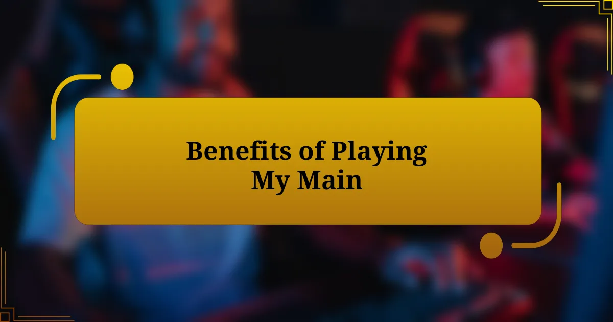 Benefits of Playing My Main