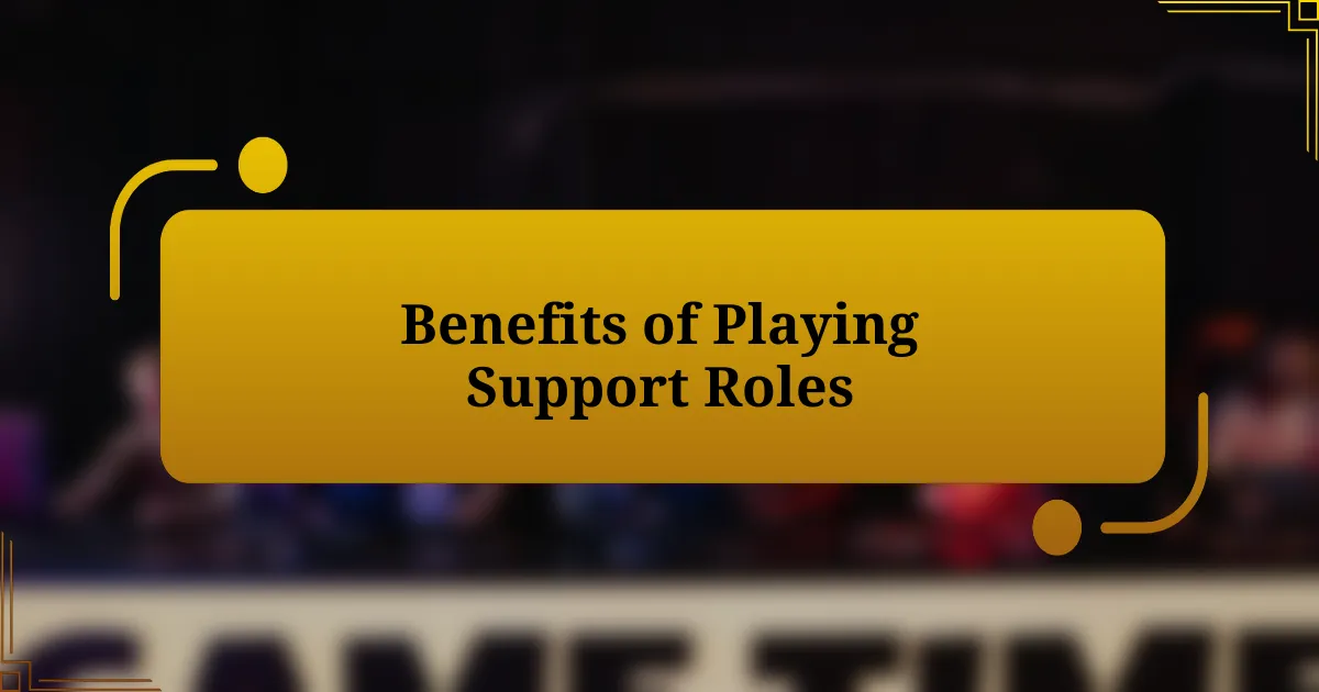 Benefits of Playing Support Roles