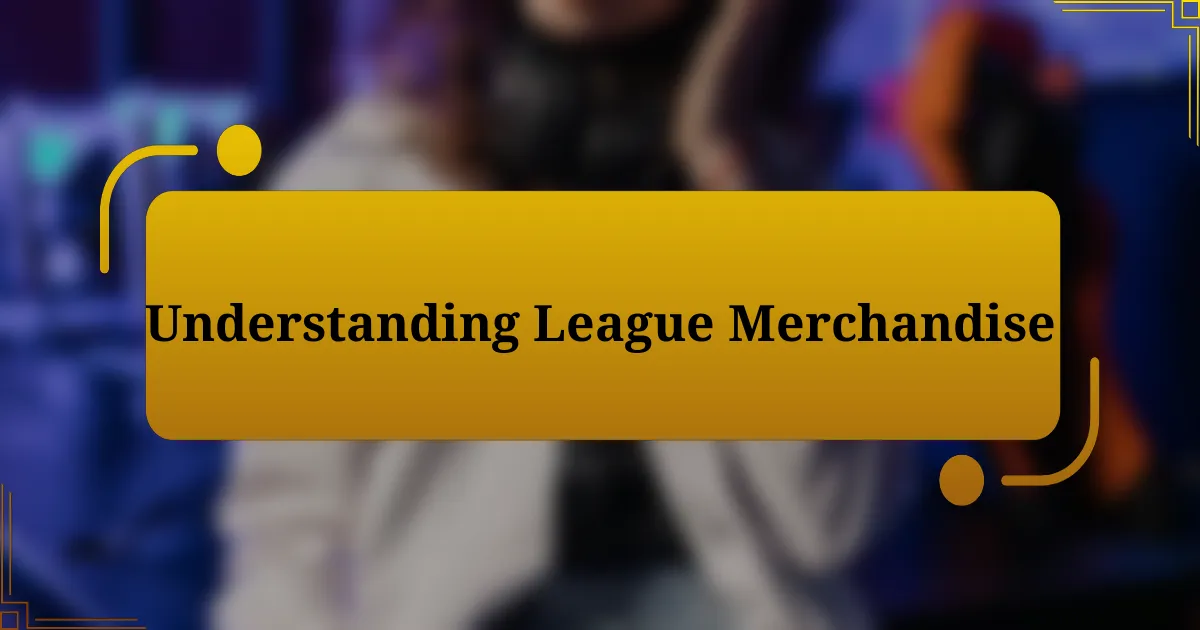 Understanding League Merchandise