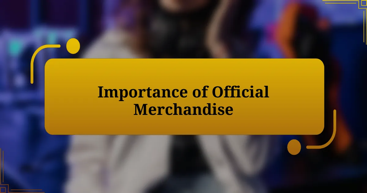 Importance of Official Merchandise