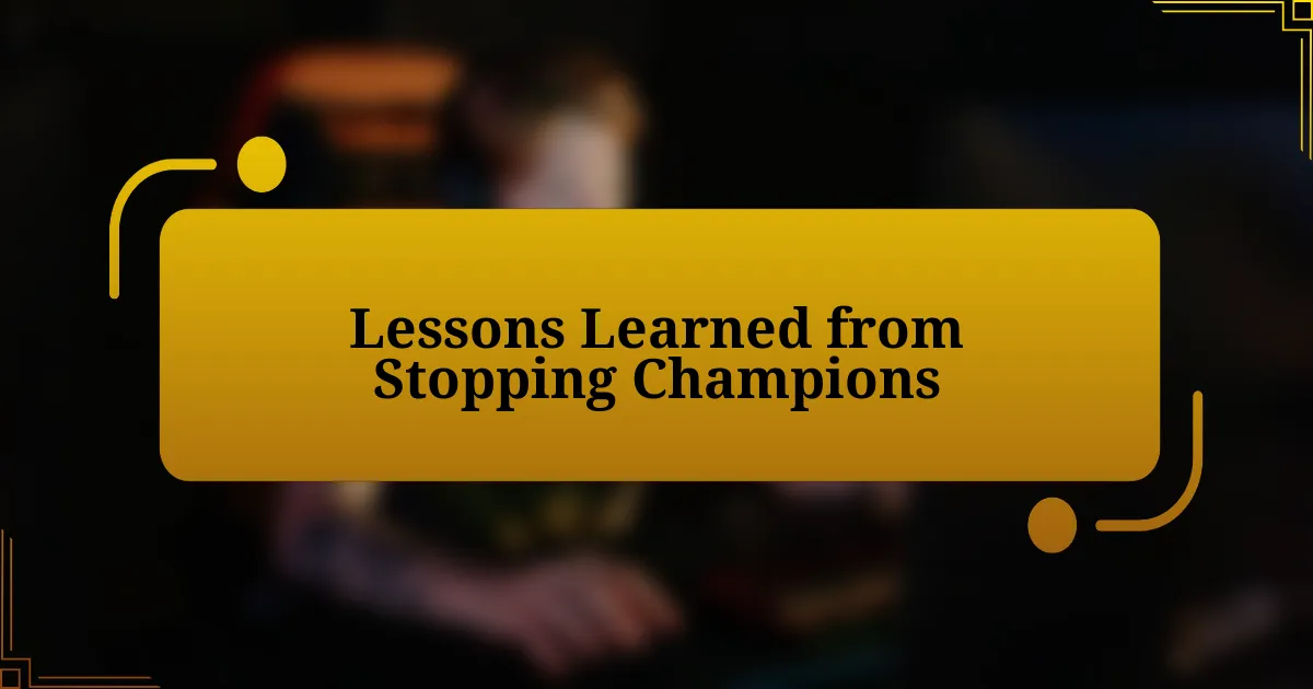 Lessons Learned from Stopping Champions