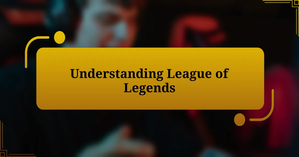 Understanding League of Legends