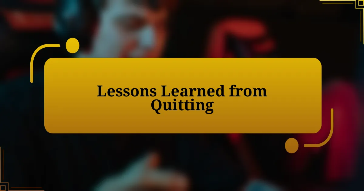 Lessons Learned from Quitting