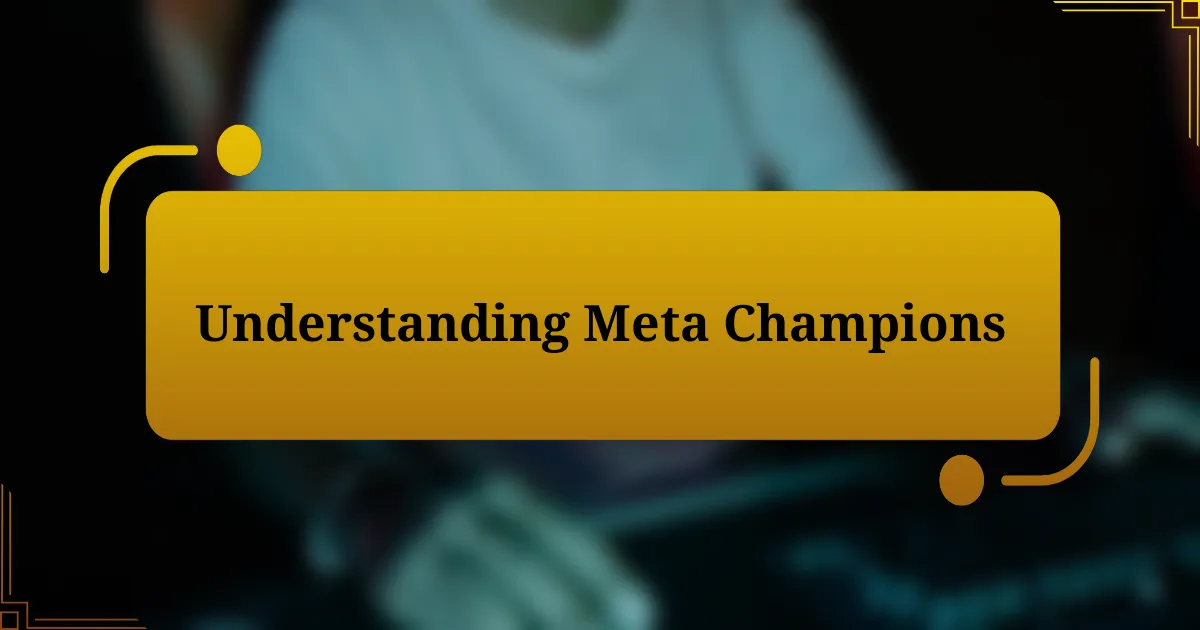 Understanding Meta Champions