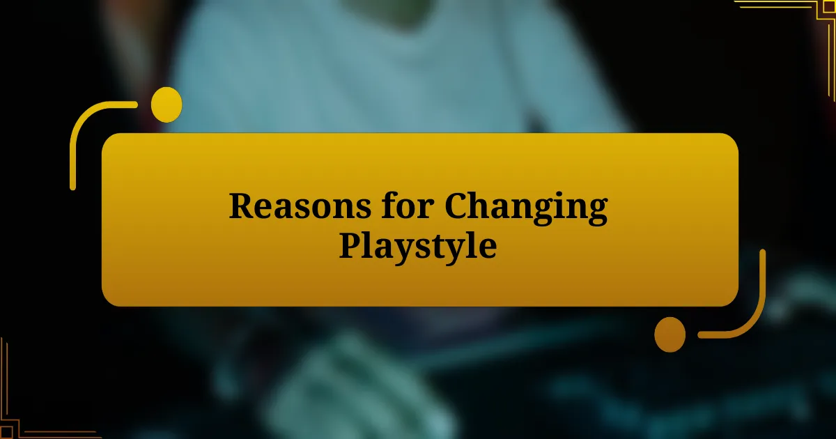 Reasons for Changing Playstyle