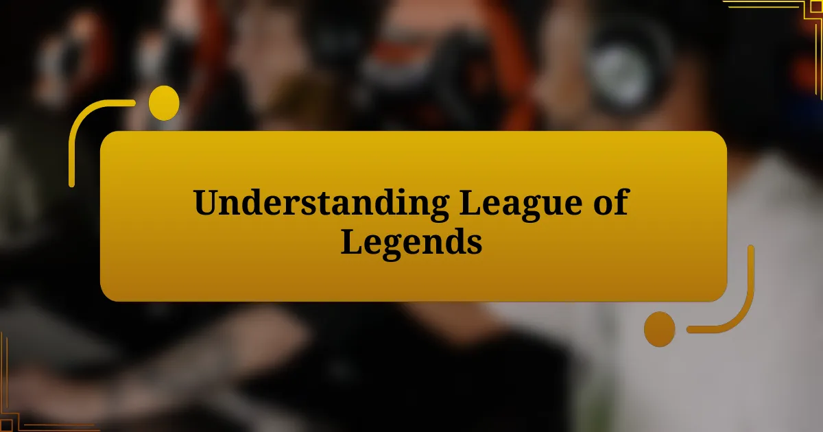 Understanding League of Legends