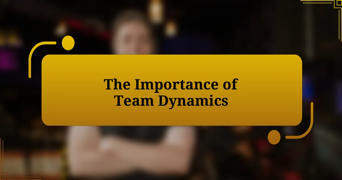 The Importance of Team Dynamics