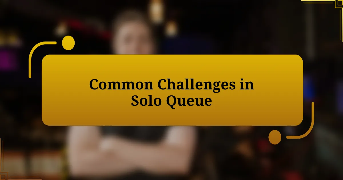 Common Challenges in Solo Queue