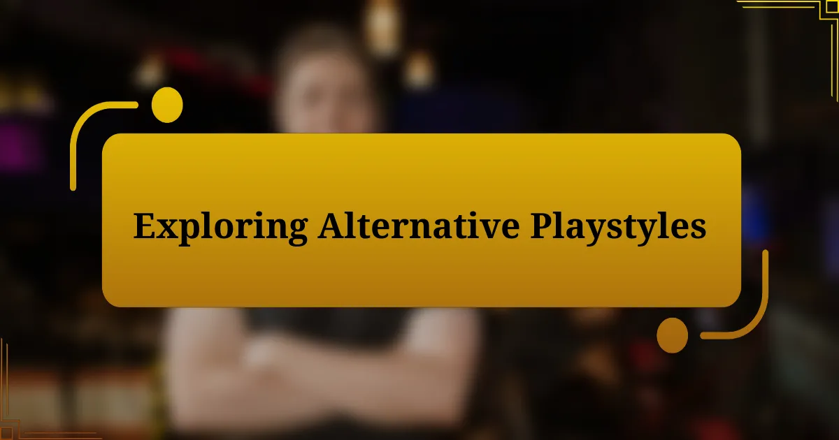 Exploring Alternative Playstyles