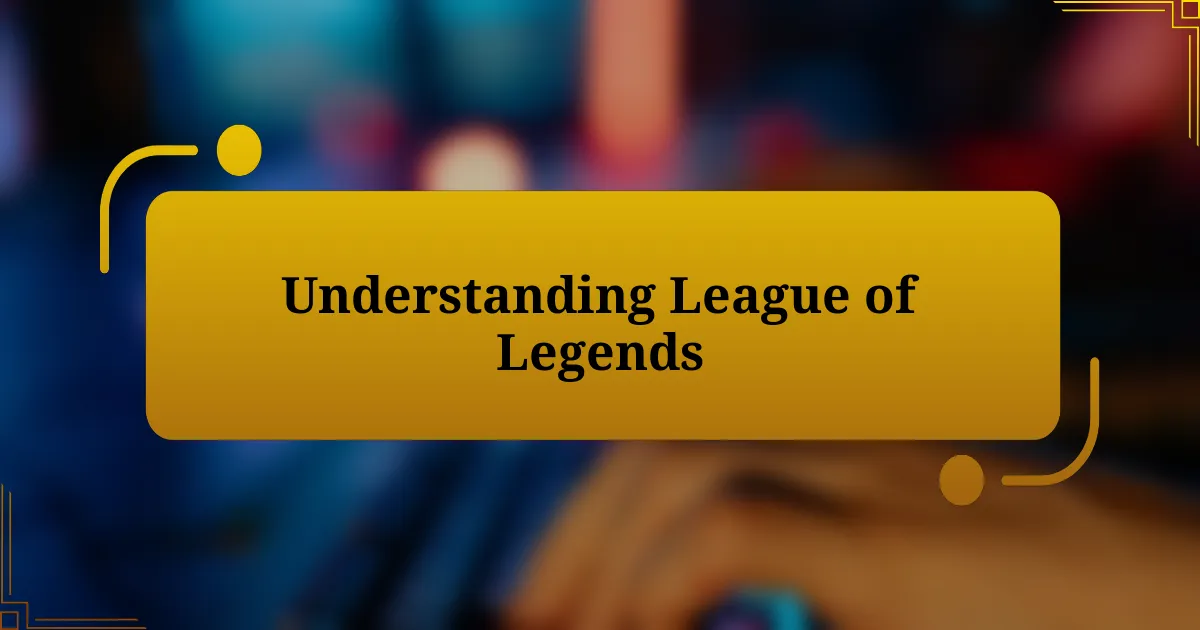 Understanding League of Legends