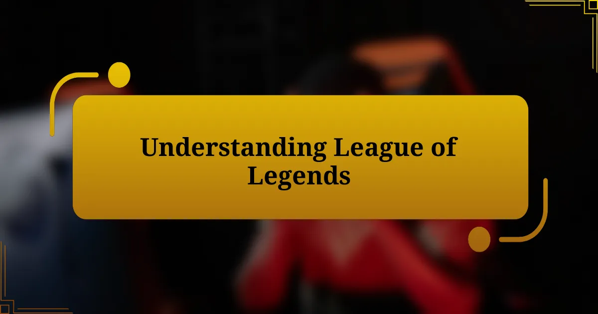 Understanding League of Legends