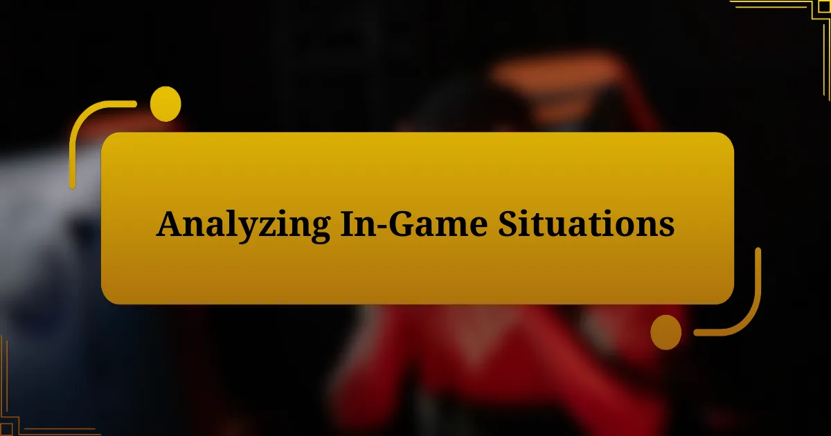 Analyzing In-Game Situations