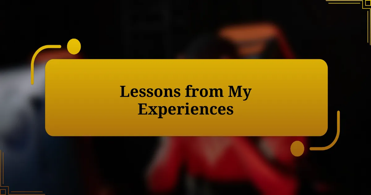 Lessons from My Experiences